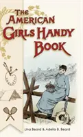 Příručka pro americké dívky: Jak pobavit sebe i ostatní (Nonpareil Books) - American Girls Handy Book: How to Amuse Yourself and Others (Nonpareil Books)
