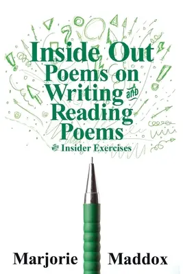Uvnitř venku: Básně o psaní a čtení básní se zasvěcenými cvičeními - Inside Out: Poems on Writing and Reading Poems with Insider Exercises