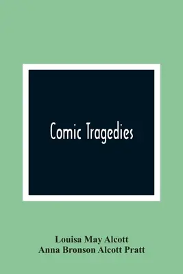 Komické tragédie - Comic Tragedies