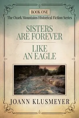Sestry jsou věčné a Jako orel: Antologie jižanské historické beletrie - Sisters are Forever and Like an Eagle: An Anthology of Southern Historical Fiction