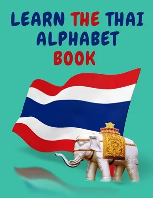 Naučte se thajskou abecedu Kniha. vzdělávací kniha pro začátečníky, obsahuje; thajské souhlásky a samohlásky. - Learn the Thai Alphabet Book.Educational Book for Beginners, Contains; the Thai Consonants and Vowels.