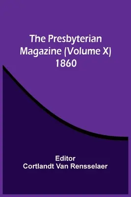 Presbyteriánský časopis (svazek X) 1860 - The Presbyterian Magazine (Volume X) 1860