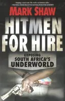 Nájemní zabijáci: Odhalení jihoafrického podsvětí - Hitmen for Hire: Exposing South Africa's Underworld