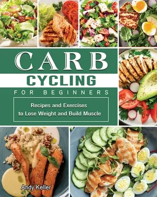 Carb Cycling for Women 2021: Bezbolestný dietní plán, který uzdraví vaše tělo a pomůže vám zhubnout - Carb Cycling for Women 2021: A Painless Diet Plan to Heal Your Body & Help You Lose Weight