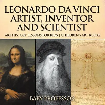 Leonardo da Vinci: umělec, vynálezce a vědec - lekce dějin umění pro děti - dětské knihy o umění - Leonardo da Vinci: Artist, Inventor and Scientist - Art History Lessons for Kids - Children's Art Books