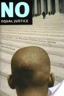 Žádná stejná spravedlnost: Rasa a třída v americkém systému trestního soudnictví. - No Equal Justice: Race and Class in the American Criminal Justice System
