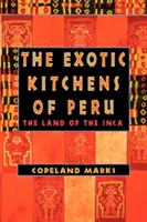 Exotické kuchyně Peru: Kuchyně Peru: Země Inků - The Exotic Kitchens of Peru: The Land of the Inca
