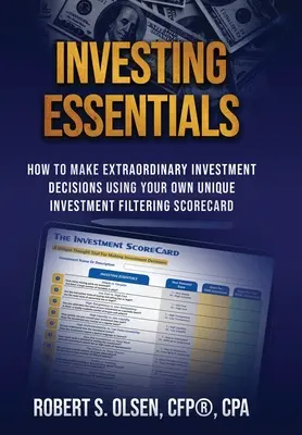 Základy investování: Jak činit mimořádná investiční rozhodnutí s využitím vlastní jedinečné investiční filtrační tabulky - Investing Essentials: How To Make Extraordinary Investment Decisions Using Your Own Unique Investment Filtering Scorecard