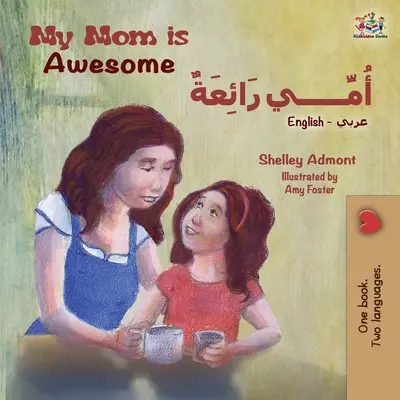 Moje máma je úžasná (anglicko-arabská dvojjazyčná kniha) - My Mom is Awesome (English Arabic Bilingual Book)