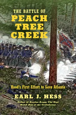 Bitva u Peach Tree Creek: Hoodova první snaha o záchranu Atlanty - The Battle of Peach Tree Creek: Hood's First Effort to Save Atlanta