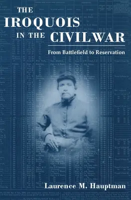Irokézové v občanské válce: Z bojiště do rezervace - The Iroquois in the Civil War: From Battlefield to Reservation
