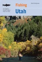 Rybaření v Utahu: Průvodce rybáře po více než 170 nejlepších rybářských místech, druhé vydání - Fishing Utah: An Angler's Guide To More Than 170 Prime Fishing Spots, Second Edition