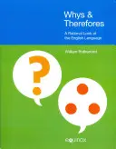 Whys & Therefores: A Rational Look at English Language - Whys & Therefores: A Rational Look at the English Language