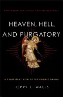 Nebe, peklo a očistec: Přehodnocení věcí, na kterých nejvíce záleží - Heaven, Hell, and Purgatory: Rethinking the Things That Matter Most