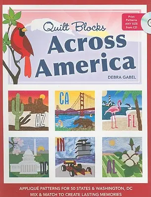 Quilt Blocks Across America-Print-On-Demand-Edition: Applique Patterns for 50 States & Washington, DC: Kombinujte a kombinujte, abyste si vytvořili trvalé vzpomínky [s CD - Quilt Blocks Across America-Print-On-Demand-Edition: Applique Patterns for 50 States & Washington, DC: Mix & Match to Create Lasting Memories [With CD