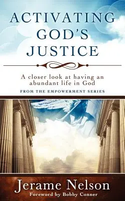 Aktivace Boží spravedlnosti: Blíže k tomu, jak žít život v hojnosti v Bohu. - Activating God's Justice: A closer look at having an abundant life in God