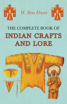 Kompletní kniha indiánských řemesel a pověstí - The Complete Book of Indian Crafts and Lore