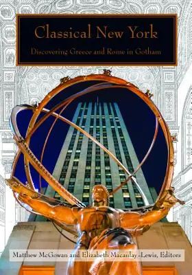 Klasický New York: Objevování Řecka a Říma v Gothamu - Classical New York: Discovering Greece and Rome in Gotham