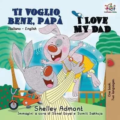 Ti voglio bene, pap I Love My Dad: Italsko-anglická dvojjazyčná kniha pro děti - Ti voglio bene, pap I Love My Dad: Italian English Bilingual Book for Kids