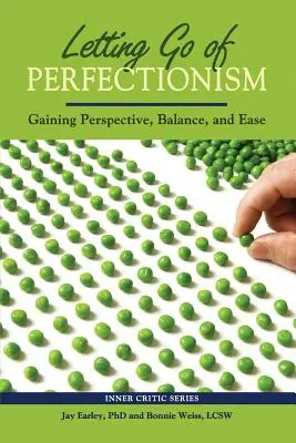 Opuštění perfekcionismu: Získání perspektivy, rovnováhy a lehkosti: Jak se zbavit perfekcionismu? - Letting Go of Perfectionism: Gaining Perspective, Balance, and Ease