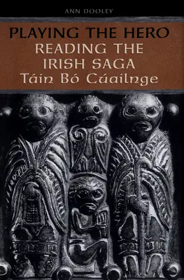 Hra na hrdinu: Čtení Tain Bo Cuailnge - Playing the Hero: Reading the Tain Bo Cuailnge