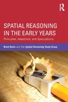 Prostorové uvažování v raném věku: Principy, tvrzení a spekulace - Spatial Reasoning in the Early Years: Principles, Assertions, and Speculations