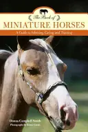 Kniha o miniaturních koních: Knížka pro koně: Průvodce výběrem, péčí a výcvikem, 2. vydání - The Book of Miniature Horses: A Guide to Selecting, Caring, and Training, 2nd Edition