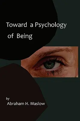 Toward a Psychology of Being-Reprint of 1962 Edition First Edition (K psychologii bytí - první vydání) - Toward a Psychology of Being-Reprint of 1962 Edition First Edition