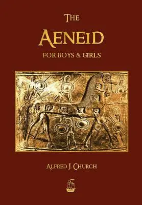 Aeneida pro chlapce a dívky - The Aeneid for Boys and Girls
