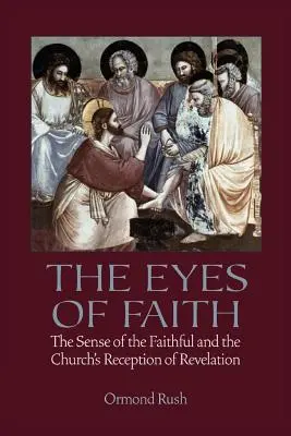 Očima víry: Oči víry: smysl věřících a církevní recepce zjevení - The Eyes of Faith: The Sense of the Faithful and the Church's Reception of Revelation