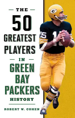 50 nejlepších hráčů v historii Green Bay Packers - The 50 Greatest Players in Green Bay Packers History