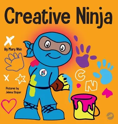 Kreativní nindža: Kniha pro děti o STEAMu a rozvoji kreativity - Creative Ninja: A STEAM Book for Kids About Developing Creativity
