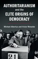 Autoritářství a elitní původ demokracie - Authoritarianism and the Elite Origins of Democracy