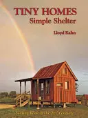 Drobné domy: Jednoduché přístřeší: Na kolech a na kolech: Jednoduché přístřeší: Zmenšování v 21. století - Tiny Homes: Simple Shelter: Scaling Back in the 21st Century