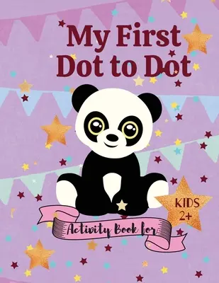 Můj první sešit s aktivitami pro děti od 2 let (Dot to Dot Activity book for Kids 2+) - My first Dot to Dot Activity book for Kids 2+