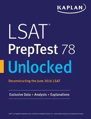 LSAT PrepTest 78 Unlocked: Exkluzivní data, analýzy a vysvětlivky pro LSAT z června 2016 - LSAT PrepTest 78 Unlocked: Exclusive Data, Analysis & Explanations for the June 2016 LSAT