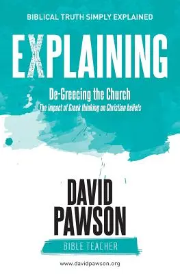 VYSVĚTLENÍ Odžívání církve: Vliv řeckého myšlení na křesťanskou víru. - EXPLAINING De-Greecing the Church: The impact of Greek thinking on Christian Beliefs