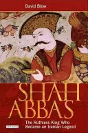Šáh Abbás: Abbás: Nelítostný král, který se stal íránskou legendou - Shah Abbas: The Ruthless King Who Became an Iranian Legend