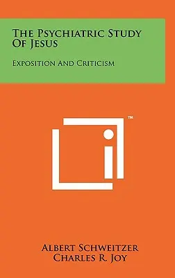 Psychiatrické studium Ježíše: Výklad a kritika - The Psychiatric Study Of Jesus: Exposition And Criticism