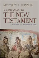 Společník k Novému zákonu: Obecné listy a Zjevení - A Companion to the New Testament: The General Letters and Revelation