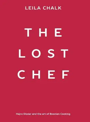 Ztracený šéfkuchař: Hajro Dizdar a umění bosenské kuchyně - The Lost Chef: Hajro Dizdar and the art of Bosnian Cooking