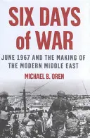 Šest dní války: červen 1967 a utváření moderního Blízkého východu - Six Days of War: June 1967 and the Making of the Modern Middle East