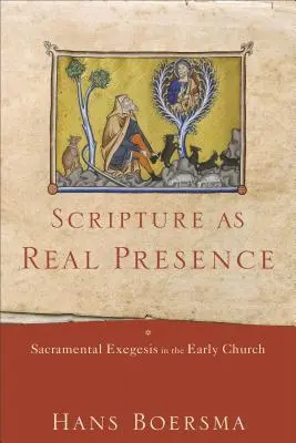 Písmo jako skutečná přítomnost: Svátostná exegeze v rané církvi - Scripture as Real Presence: Sacramental Exegesis in the Early Church