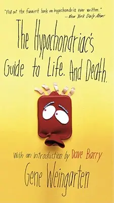 Hypochondrův průvodce životem a smrtí. - The Hypochondriac's Guide to Life. and Death.