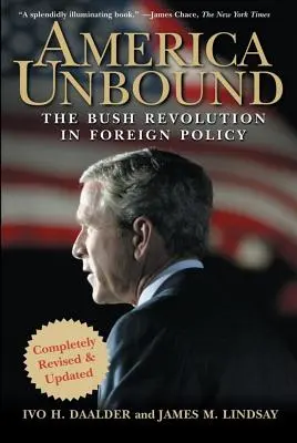 Amerika bez závazků: Bushova revoluce v zahraniční politice - America Unbound: The Bush Revolution in Foreign Policy