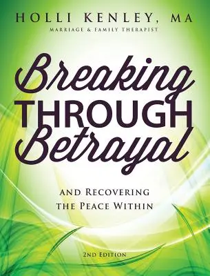 Prolomení zrady: A znovunabytí vnitřního míru, 2. vydání - Breaking Through Betrayal: And Recovering the Peace Within, 2nd Edition