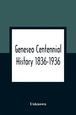 Stoleté dějiny Genesea 1836-1936 - Geneseo Centennial History 1836-1936