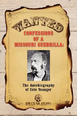 Zpověď partyzána z Missouri: Autobiografie Colea Youngera - Confessions of a Missouri Guerrilla: The Autobiography of Cole Younger