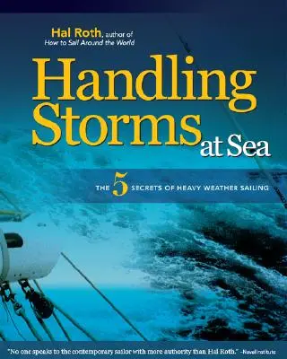 Zvládání bouří na moři: Vydejte se na plavbu po moři: 5 tajemství plavby za nepříznivého počasí - Handling Storms at Sea: The 5 Secrets of Heavy Weather Sailing