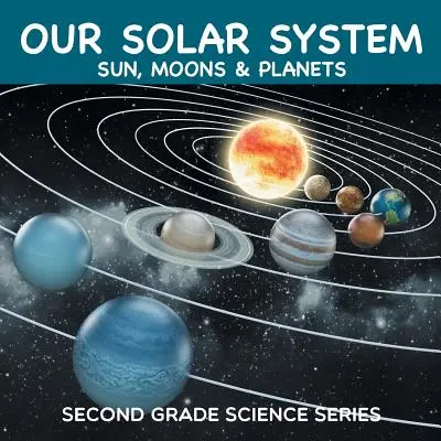 Naše sluneční soustava (Slunce, měsíce a planety): Série pro 2. ročník ZŠ - Our Solar System (Sun, Moons & Planets): Second Grade Science Series
